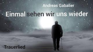 Trauerlied "Einmal sehen wir uns wieder" (Andreas Gabalier)