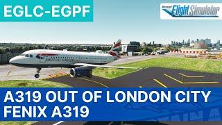 MSFS LIVE | A319 out of London City Airport | Fenix A319 Expansion Pack | London - Glasgow