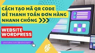 Cách tạo mã quét QR Code để thanh toán đơn hàng trên Website Wordpress