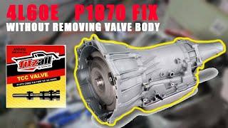 4L60E P1870 TCC PWM Valve Fix WITHOUT REMOVING VALVEBODY