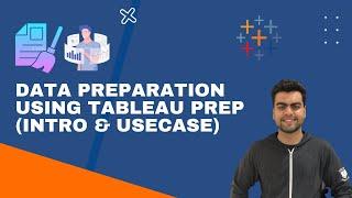 DATA PREPARATION/CLEANING USING TABLEAU PREP