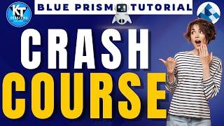 Blue Prism Crash Course | BluePrism Tutorial | KT Sessions