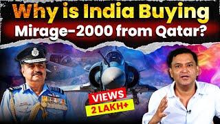 India is buying Mirage-2000 Jets from Qatar | The Chanakya Dialogues Major Gaurav Arya