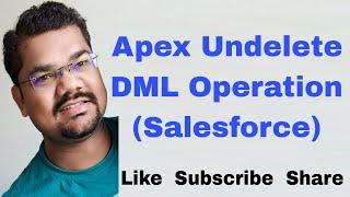 #30 Apex Undelete DML Operation | SOQL Undelete Query Example | Undelete Record in Salesforce Apex