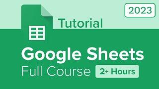 Google Sheets Full Course Tutorial (2+ Hours)
