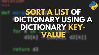 How to Sort a List of Dictionaries using a Dictionary key-value in Python