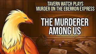 Tavern Watch Plays Murder on the Eberron Express 2: The murderer among us