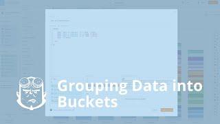 Grouping Data into Buckets