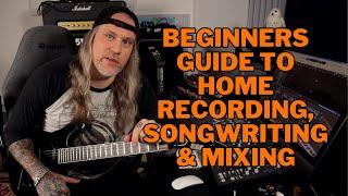 BEGINNERS GUIDE to Home RECORDING, SONGWRITING & MIXING.