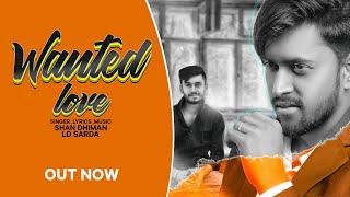 WANTED LOVE - SHAN DHIMAN | LD SARDA || UBG || NEW HARYANVI SONG 2020