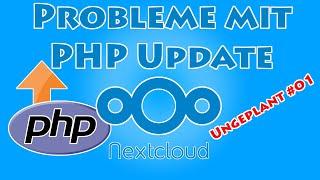 PHP Probleme nach Update | Nextcloud bauen mit Jet - Außerplanmäßig #01