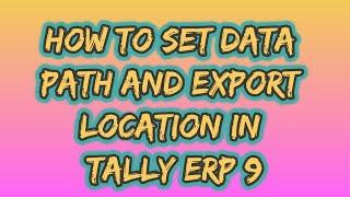 How to set data path and export location in tally erp 9