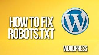 How To Fix Robots.Txt In WordPress