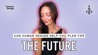 Can Human Design Help You Plan For The Future?