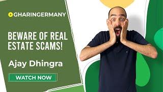 Beware of Real Estate Scams in Germany | Ajay Dhingra | Ghar In Germany