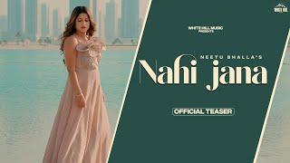 Nahi Jana (Official Teaser) Neetu Bhalla | Bunty Arora | Milla Manpreet Kaur | Ishtar Punjabi