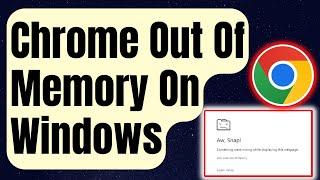How To Fix Google Chrome Out Of Memory Error On Windows [Updated 2024]
