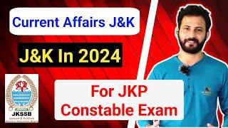 Current Affairs of Jammu and Kashmir | Important Current Affairs J&K 2024 JKP Constable Exam #jkssb