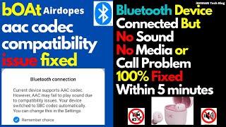 Bluetooth device connected but no sound issue fixed 100% | AAC codec compatibility issue fixed