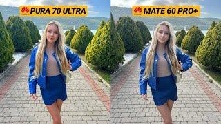 Huawei Pura 70 Ultra VS Huawei Mate 60 Pro Plus Camera Test Comparison