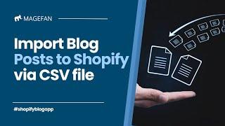 How to Import Blog Posts to Shopify via CSV?