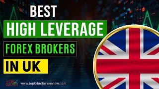 Best High Leverage Forex Brokers in UK 2025 | High Leverage Forex Brokers List | UK