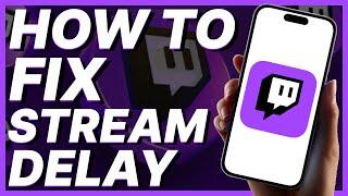 How To Fix Twitch Stream Delay