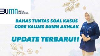 BOCORAN SOAL CORE VALUES AKHLAK?!? BAHAS TUNTAS SOAL KASUS | SELEKSI BUMN 2022