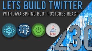 Lets Build Twitter From the Ground Up: Episode 230 || Java, Spring Boot, PostgreSQL and React