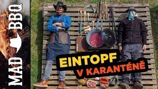 EINTOPF V KARANTÉNĚ | Šílený kovboj se vrací na YOUTUBE | MAD BBQ