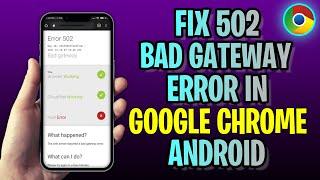 How To FIX 502 Bad Gateway Error In Google Chrome Android (2023 Update!)
