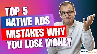 These 5 Native Ads Mistakes Cost Me OVER $1,000,000  (Taboola, Outbrain)