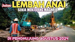 JALAN LEMBAH ANAI SENJA HARI MENJELANG MAGHRIB - DI PENGHUJUNG AGUSTUS 2024