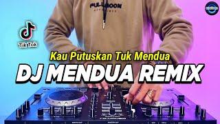 DJ MENDUA TIKTOK KAU PUTUSKAN TUK MENDUA REMIX FULL BASS VIRAL TIKTOK TERBARU 2024