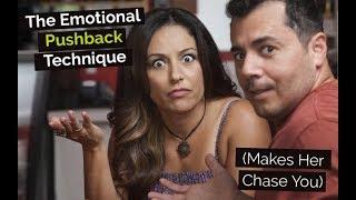 The Emotional Pushback Technique (Makes Her Chase You)
