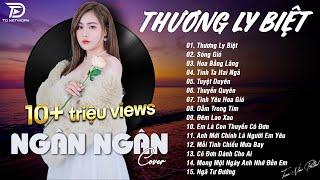 THƯƠNG LY BIỆT x SÓNG GIÓ  NGÂN NGÂN COVER - Nhạc ballad buồn tâm trạng TOÀN BÀI HAY