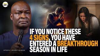 IF YOU NOTICE THESE 4 SIGNS, YOU HAVE ENTERED A BREAKTHROUGH SEASON IN LIFE || APOSTLE JOSHUA SELMAN