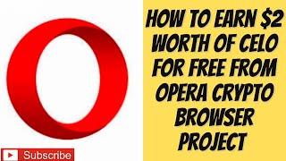 How To Earn $2 Worth Of Celo For Free From Opera Crypto Browser Project