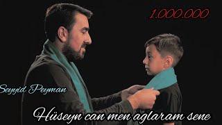 Seyyid Peyman - Huseyncan men aglaram sene (Official Video) 2019