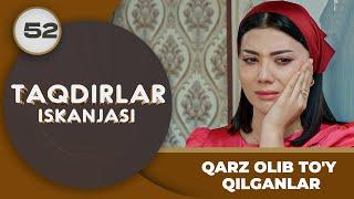 QARZ OLIB TO‘Y QILGANLAR "Taqdirlar Iskanjasi" 52-qism