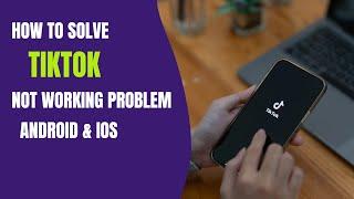 How To Fix TikTok App Not Working Problem Android & Ios