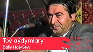 Bally Hajyyew - Toy aydymlary | 1991 yyl