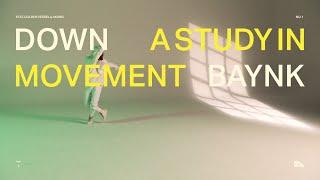 BAYNK - A STUDY IN MOVEMENT (NO. 1): DOWN feat. Golden Vessel & Akurei [Official Music Video]