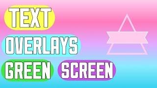 GREEN SCREEN TEXT OVERLAYS