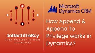 Security - Part 6 | What is Append & Append To Privilege and how it works? | Dynamics CRM 365