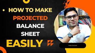 How To Make Projected Balance Sheet For CC Limit l | How To Make Projected Balance Sheet for Loan