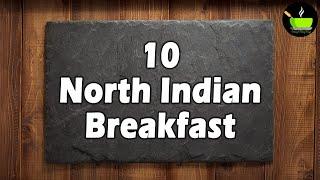 10 Best North Indian Breakfast Recipes | Healthy Breakfast Recipes | Nashta Recipes | Easy Breakfast