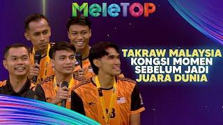 Bangga! Takraw Malaysia Kongsi Momen Sebelum Jadi Juara Dunia | MeleTOP | Nabil & Namie