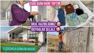 OKULA HAZIRLIK , DUYGULAR ŞELALE, EVDE KURU NANE YAPTIM,  BİZİMLE DOLU DOLU BİR GÜN