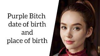 Purple Bitch date of birth and place of birth